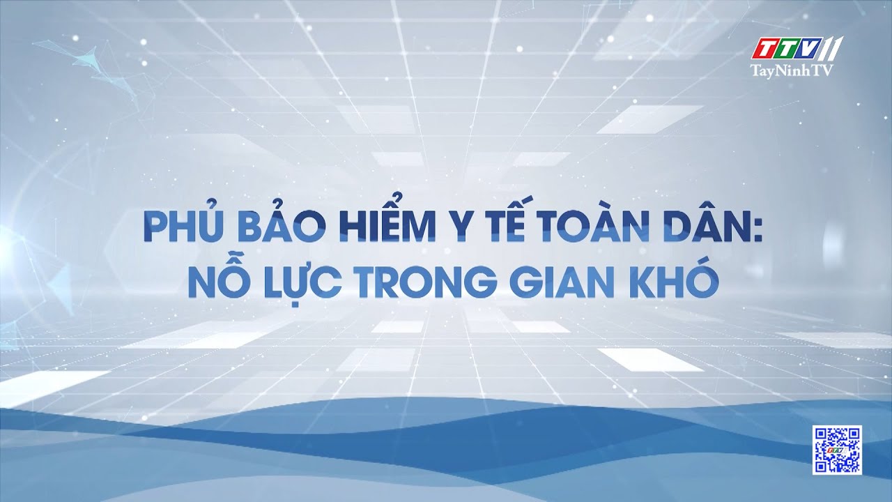 Phủ Bảo hiểm y tế toàn dân: nỗ lực trong gian khó | Tiếng nói cử tri | TayNinhTV